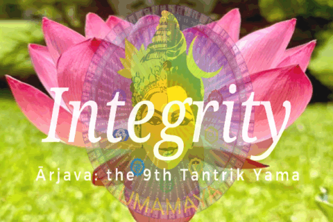 Tantrik Yama #9—Ārjava—Integrity